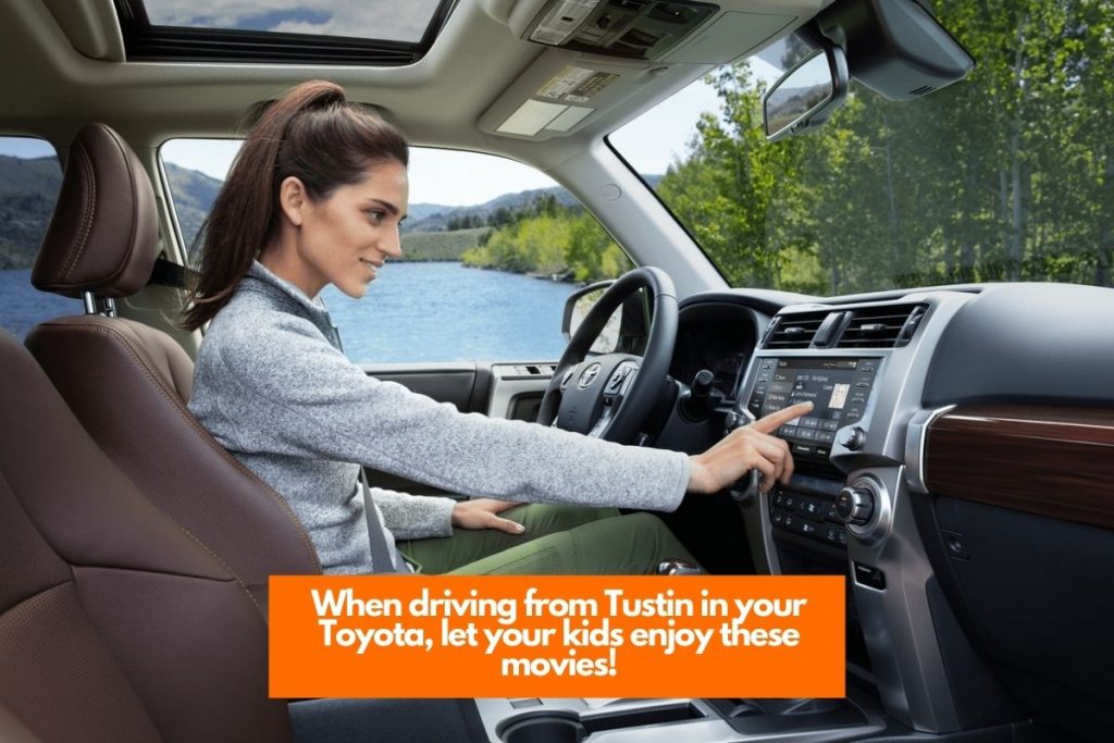 When-driving-from-Tustin-in-your-Toyota-let-your-kids-enjoy-these-movies