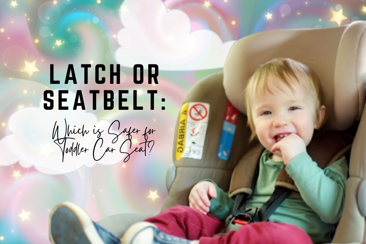 LATCH or Seatbelt: Which is Safer for Toddler Car Seat?