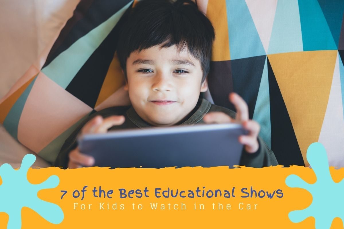7 of the Best Educational Shows for Kids to Watch in the Car