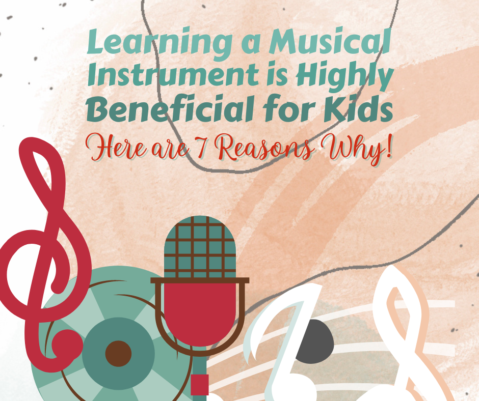 Learning A Musical Instrument is Highly Beneficial for Kids. Here are 7 Reasons Why!