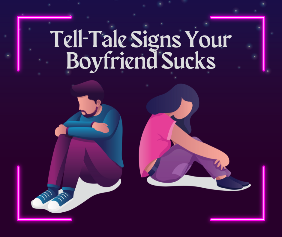 Here's how to know if your boyfriend sucks.